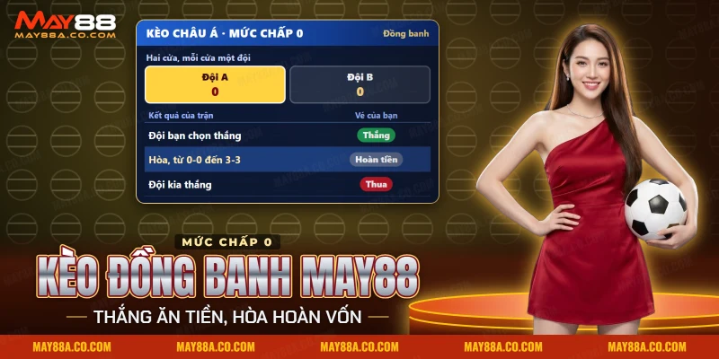 Một vé kèo đồng banh May88 với mức chấp 0 và ba kết quả thắng, hòa, thua
