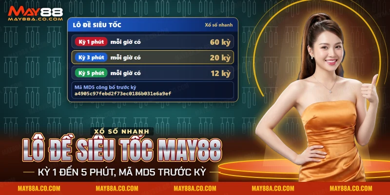 Lô đề siêu tốc May88 với kỳ quay ngắn và mã MD5 công bố trước mỗi kỳ