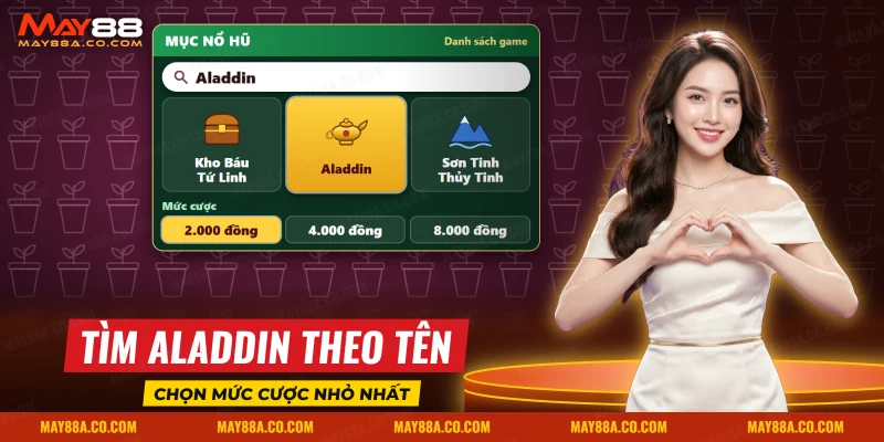 Tìm slot Aladdin theo tên trong danh mục nổ hũ rồi chọn mức cược nhỏ