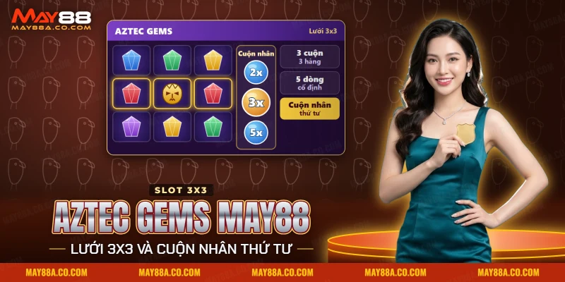 Màn hình nổ hũ Aztec Gems May88 với lưới ba cột ba hàng đá quý và cuộn hệ số nhân bên cạnh