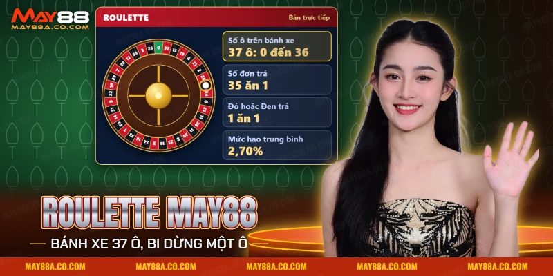 Roulette May88 với bánh xe đỏ đen một ô xanh cùng mức trả số đơn và mức hao mỗi vòng