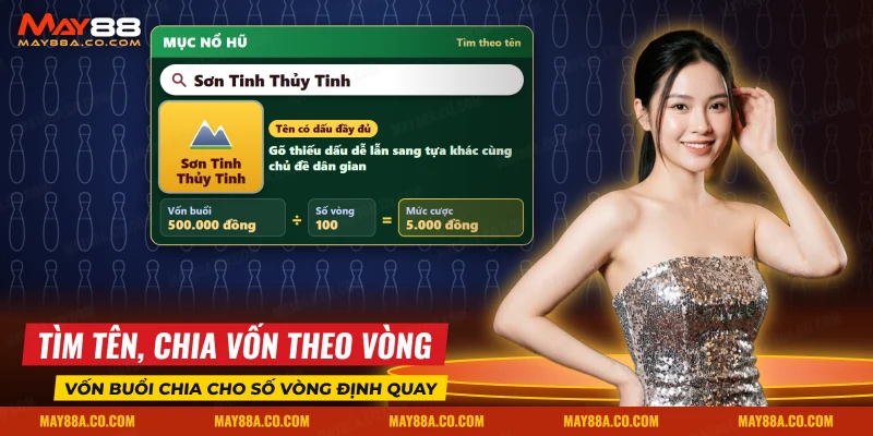 Ô tìm tên Sơn Tinh Thủy Tinh trong mục nổ hũ kèm phép chia vốn theo số vòng